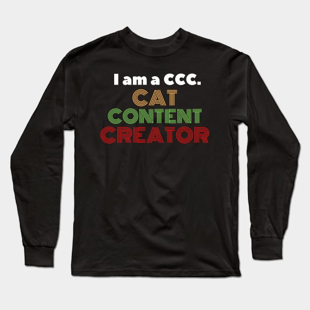 I am a CCC. Cat Content Creator Long Sleeve T-Shirt by leBoosh-Designs